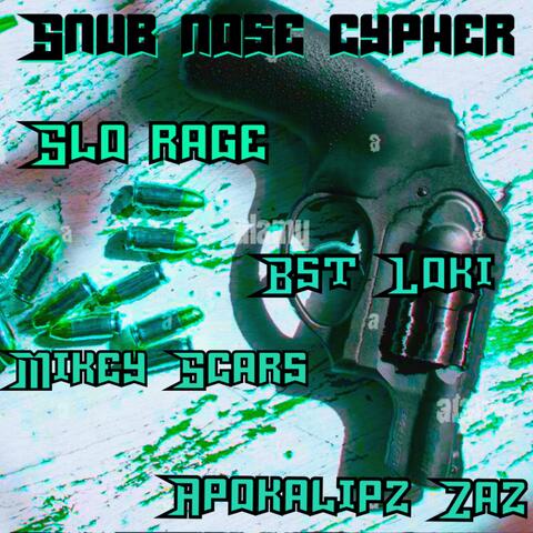 Snub Nose Cypher (feat. BST Loki, Apokalipz Zaz & Mikey Scars)