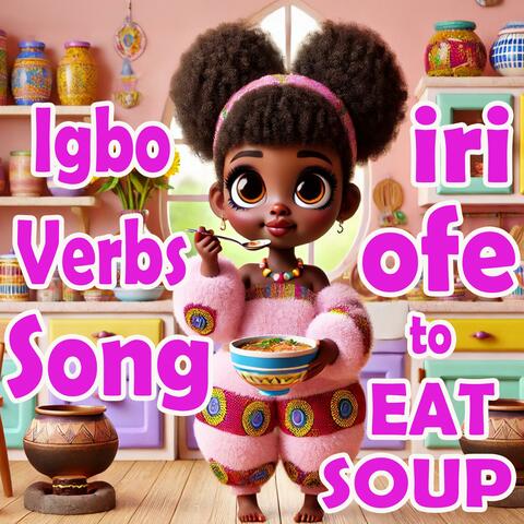 Fun Igbo Verb Song for Kids | iri ofe to eat soup | Learn Igbo | Action Verbs