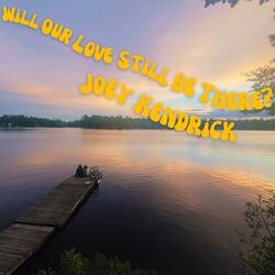 Will Our Love Still Be There?