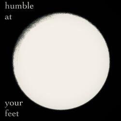 Humble At Your Feet