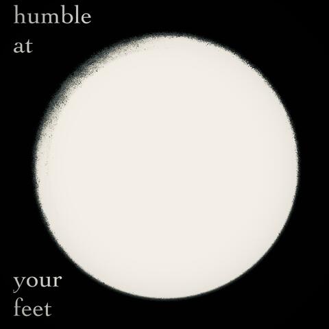 Humble At Your Feet