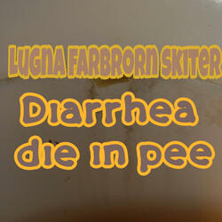 Diarrhea die in pee