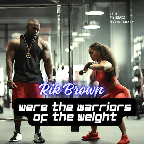 We're the warriors of the weight