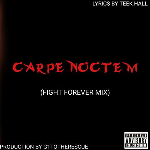 Carpe Noctem (Fight Forever Mix) (feat. G1ToTheRescue)