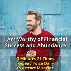 I Am Worthy of Financial Success and Abundance Affirmation