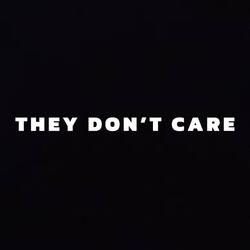 They Don't Care