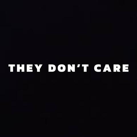 They Don't Care