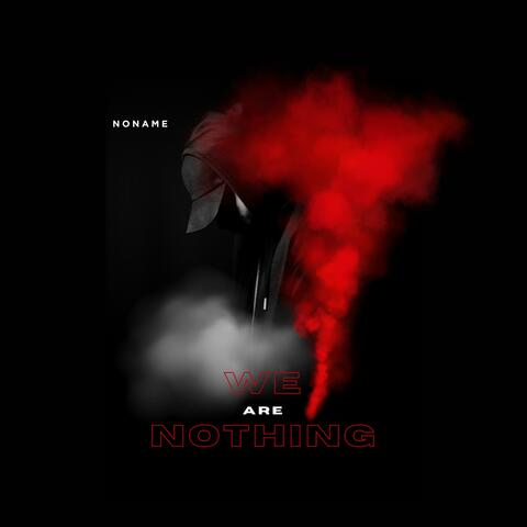We Are Nothing