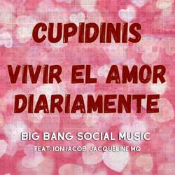 Cupidinis Vivir el Amor diariamente (feat. Ion Iacob & Jacqueline MQ)