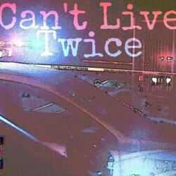 Can't Live Twice (feat. Peedi Dinero)