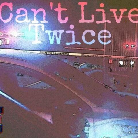 Can't Live Twice (feat. Peedi Dinero)