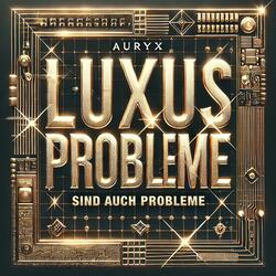 Luxusprobleme