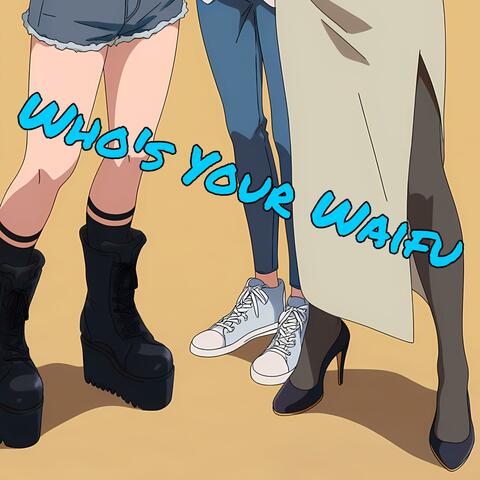 Who's Your Waifu
