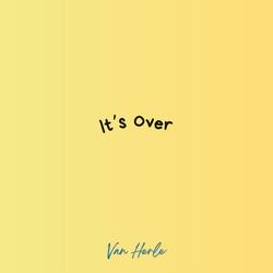It's Over