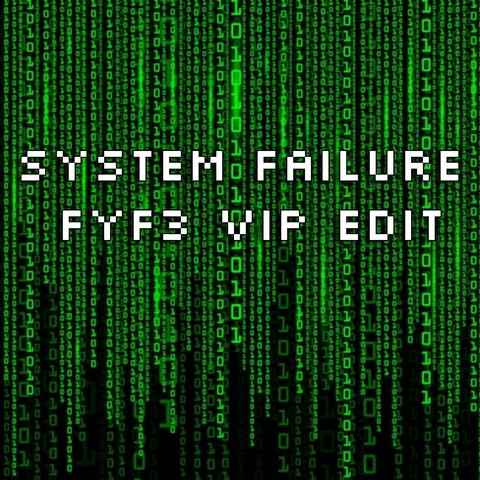 SYSTEM FAILURE (VIP)