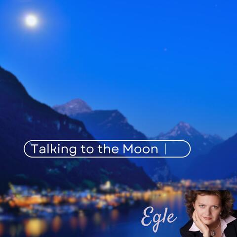 Talking to the Moon