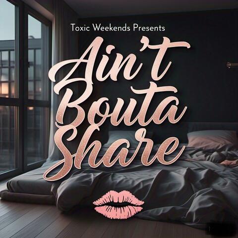 Aint Bouta Share