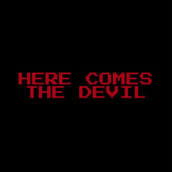 Here Comes The Devil
