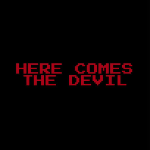 Here Comes The Devil