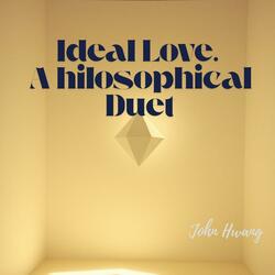 Ideal Love A Philosophical Duet