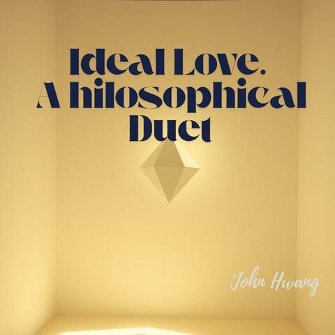 Ideal Love A Philosophical Duet