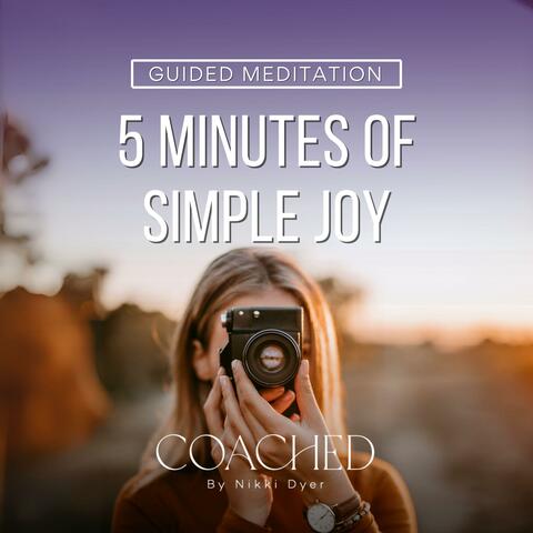 5 Minutes of Simple Joy