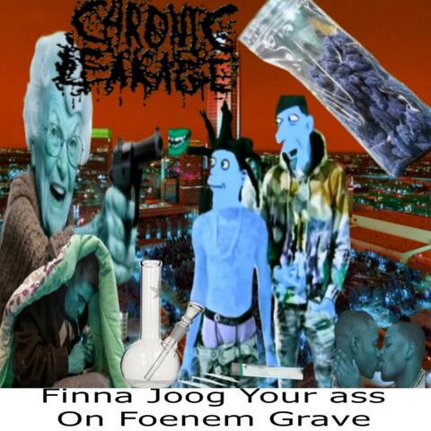 Finna Joog your ass on Foenem grave