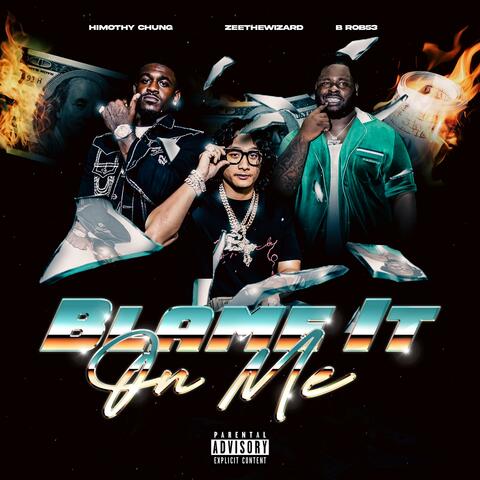 Blame It On Me (feat. Zeethewizard & B.Rob)