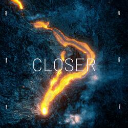 Closer