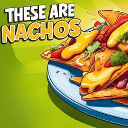 These Are Nachos