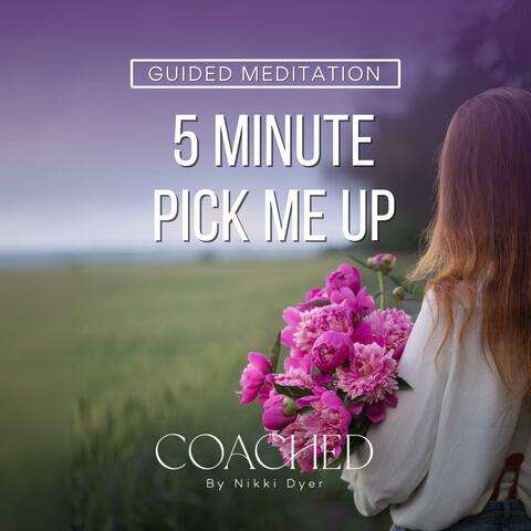 5 Minute Pick Me Up