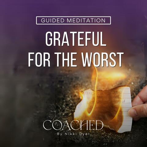 Grateful For The Worst