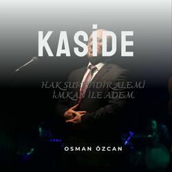 Kaside Hak Suretidir alem-i imkan ile adem