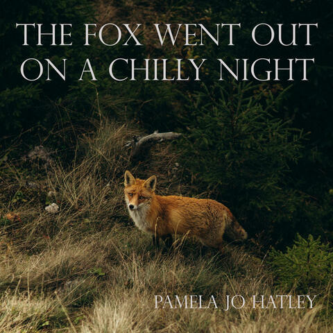 The Fox Went Out On A Chilly Night