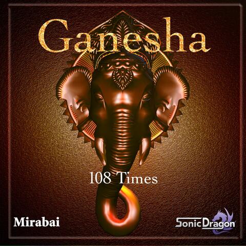 Ganesha Maha Mantra: Om Gam Ganapataye Namaha (108 Times)