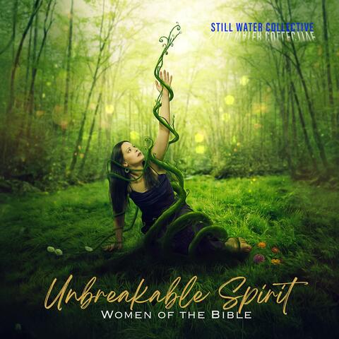 Unbreakable Spirit: Women of the Bible