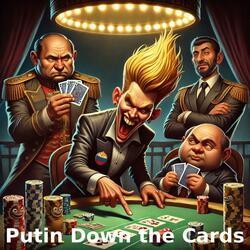 Putin Down The Cards