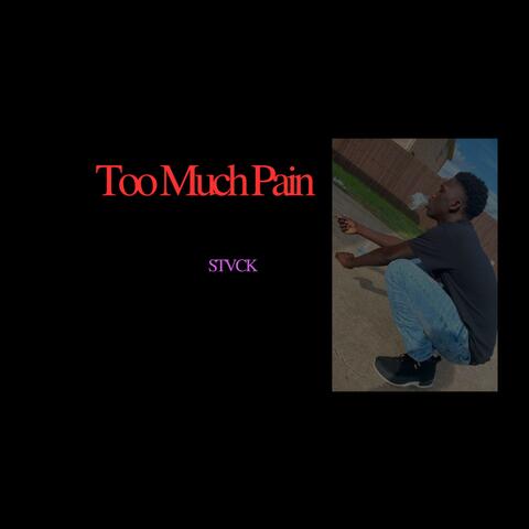 Too Much Pain