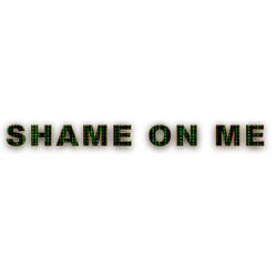 SHAME ON ME