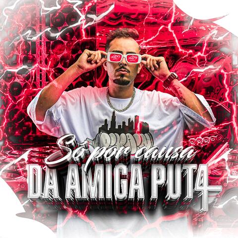 So porcausa da Amiga Put4 DJ Joao Love 2025 (feat. Mc Jhey)