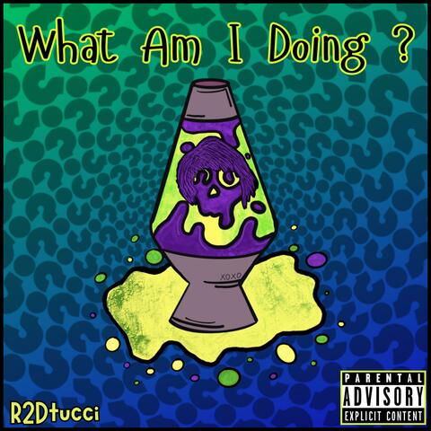 What Am I Doing ?