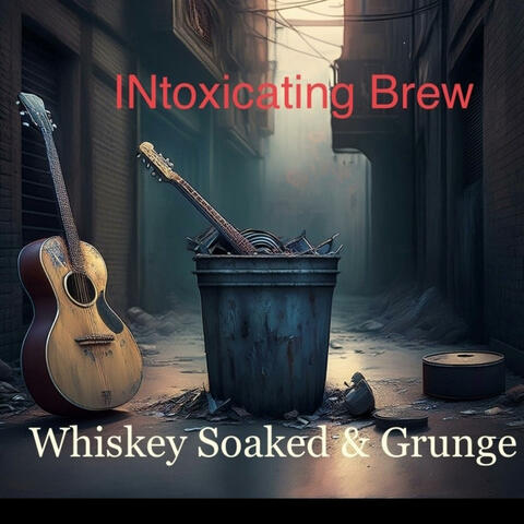 whiskey soaked and grunge