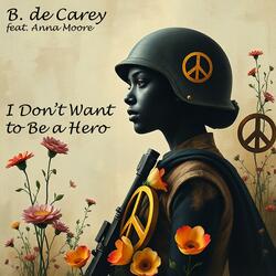 I Don't Want To Be A Hero (feat. Anna Moore)