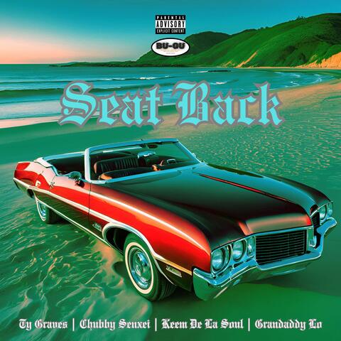 Seat Back (feat. Chubby Senxei, Keem De La Soul & Grandaddy Lo)