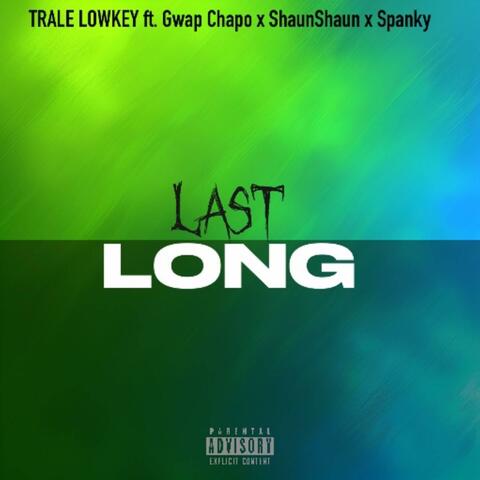 Last Long (feat. ShaunShaun., Gwapo Chapo . & Spanky)