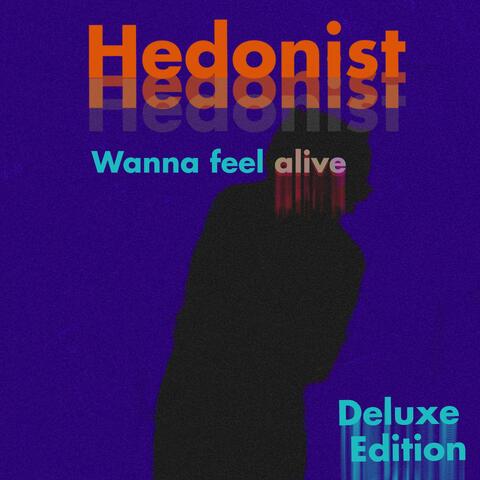 Hedonist: Wanna Feel Alive (Deluxe Edition)