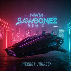 Nwm SAWBONEZ REMIX (feat. PIERROT JHUREEA)
