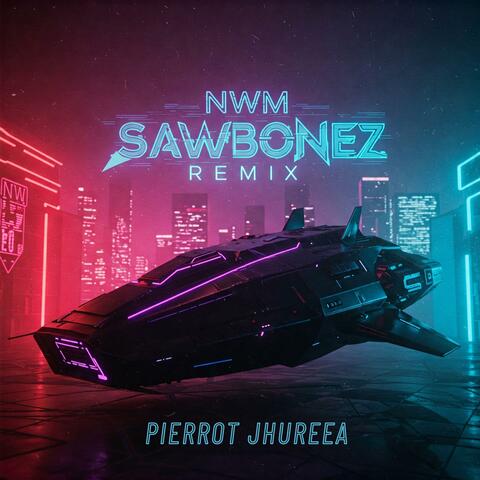 Nwm SAWBONEZ REMIX (feat. PIERROT JHUREEA)