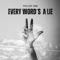Every word's a lie
