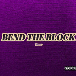 Bend Da Block